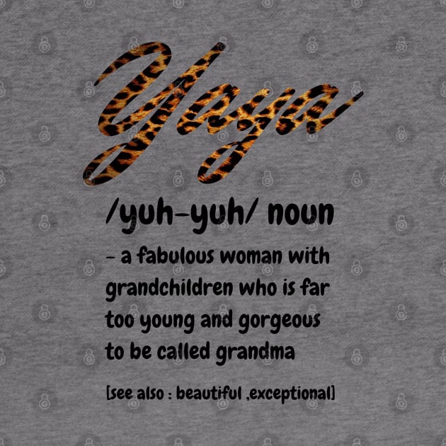 Yaya Definition, A Fabulous Woman With Grandchildren Who Is Far To Young And Gorgeous, Cute Grandma Gift by JustBeSatisfied